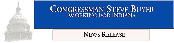 Congressman Steve Buyer - Working for Indiana - News Release