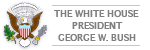 The White House, President George W. Bush